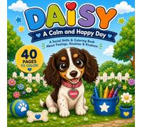 Daisy's Calm and Happy Day: Social Skills Coloring Book for Ages 5-10