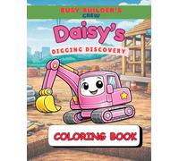 Daisy's Digging Discovery: Construction Vehicle Coloring Book, Bulldozer, Dump Trucks, Diggers, Cranes, Bulldozer, Excavators, For Kids Aged 4-8 Boys ... Construction Vehicle Coloring Book for Kids)