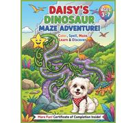 Daisy's Dinosaur Adventure: A Fun Dinosaur Activity Book for Kids Ages 3-7: Color, Spell A-Z, Solve Mazes, and Learn with Daisy the Learning Pup! (Daisy Learning Adventures™)