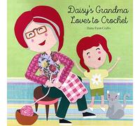 Daisy's Grandma Loves to Crochet