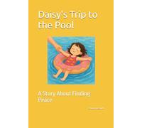 Daisy's Trip to the Pool: A Story About Finding Peace (Daisy's World)