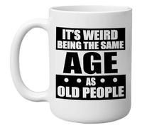 DAJDC It' Weird Being The Same Age Boss Employee Funny Novelty Coffee Mug Cup Sarcastic Gift for Work Office 11 Oz, White Gag Gift (Old People)