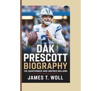 DAK PRESCOTT: The Quarterback Who Inspires Millions