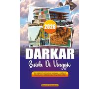 DAKAR GUIDA DI VIAGGIO 2025-2026: Le migliori attrazioni, spiagge e cultura locale per i visitatori per la prima volta