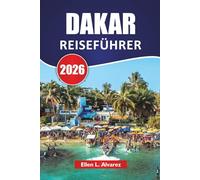 DAKAR REISEFÜHRER 2026: Top-Aktivitäten, lokale Küche, Inselausflüge, kulturelle Stätten, Märkte und Tagesausflüge in Senegals Küstenhauptstadt