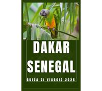 DAKAR SENEGAL Guida di viaggio 2026 (AFRICA COUNTRIES UPDATED LOW BUDGET TRAVEL GUIDE (ENGLISH, GERMAN, ITALIAN, FRENCH, JAPANESE, SPANISH, DUTCH, POLISH))