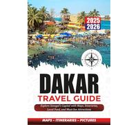 DAKAR TRAVEL GUIDE 2025-2026: Explore Senegal’s Capital with Maps, Itineraries, Local Food, and Must-See Attractions