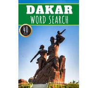 Dakar Word Search: 40 Fun Puzzles With Words Scramble for Adults, Kids and Seniors | More Than 300 Words On Dakar and Senegalese Cities, Famous Place ... History Terms and Heritage Vocabulary