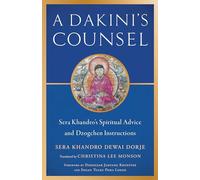 Dakini's Counsel: Sera Khandro's Spiritual Advice and Dzogchen Instructions