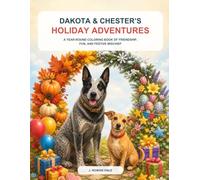Dakota & Chester’s Holiday Adventures: A Year-Round Coloring Book of Friendship, Fun, and Festive Mischief