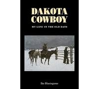 Dakota Cowboy: My Life in the Old Days (Bison Book S)