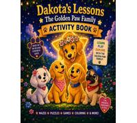 Dakota's Lessons: The Golden Paw Family: Activity Book: Puzzles, Games, Coloring Pages & Fun Activities
