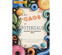 dal CAOS al POTENZIALE - AGENDA SETTIMANALE 2026 - ADHD friendly: weekly planner italiano per adulti e adolescenti con obiettivi mensili e tecniche di ... trasformare la disorganizzazione in successo