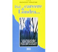 Dal carcere di Londra... Lettere di giovani italiani drogati e malati di Aids a padre Carmelo Di Giovanni, il «prete delle carceri inglesi»