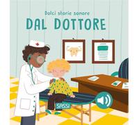 Dal dottore. Dolci storie sonore. Ediz. a colori (Sassi junior)