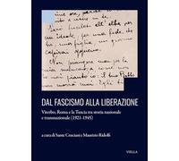 Dal Fascismo alla Liberazione. Viterbo, Roma e la Tuscia tra storia onale e transnazionale (1921-1945) (Collana del Centro di Studi Europei e Internazionali (CSEI))