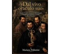 «Dal vivo oraculo suo»: Ascanio Condivi: la voce di Michelangelo, l'impegno per il Piceno e l'eredità di un biografo.