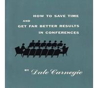 Dale Carnegie How to save time & get far better results in conferences Dale Carnegie Multicolor