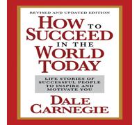 Dale Carnegie How to Succeed in the World Today Revised & Updated Edition : Dale Carnegie Multicolor