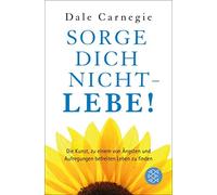 Dale Carnegie Sorge dich nicht - lebe (Paperback)