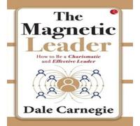 Dale Carnegie The Magnetic Leader: How to Be a Charismatic & Effective Leader Dale Carnegie Multicolor
