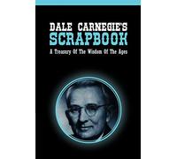 Dale Carnegie's Scrapbook: A Treasury Of The Wisdom Of The Ages