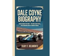 DALE COYNE BIOGRAPHY: Racing Against the Odds- The Dale Coyne Story, From Underdog Racer to IndyCar Pioneer