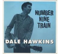 DALE HAWKINS - number nine train / on account of you