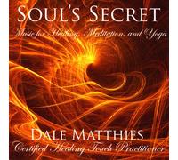 Dale Matthies - Soul's Secret, Music for Healing, Meditation and Yoga
