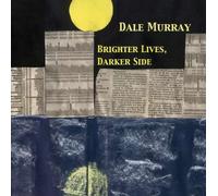 Dale Murray - Brighter Lives Darker Side