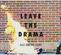 Dale & The Zdubs - Leave the Drama