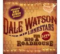 DALE WATSON/DALE WATSON & HIS LONESTARS LIVE AT THE BIG T ROADHOUSE: CHICKEN S