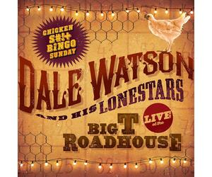 DALE WATSON/DALE WATSON & HIS LONESTARS LIVE AT THE BIG T ROADHOUSE: CHICKEN S