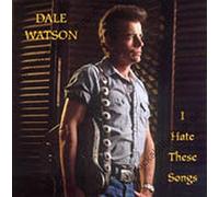 Dale Watson - I Hate These Songs
