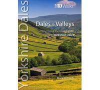 Dales & Valleys - Top 10 Walks Series, Yorkshire Dales : The finest low-level walks in the Yorkshire Dales