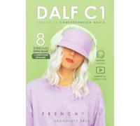 DALF C1 : réussir la compréhension orale: 8 épreuves officielles + corrections détaillées (Réussir le DALF C1)