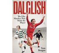 Dalglish: The Fifty Matches that Made the Player