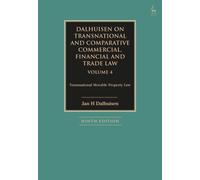 Dalhuisen on Transnational and Comparative Commercial, Financial and Trade Law Volume 4 : Transnational Movable Property Law