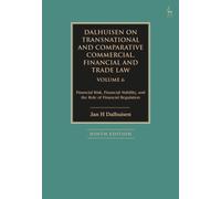 Dalhuisen on Transnational and Comparative Commercial, Financial and Trade Law Volume 6 : Financial Risk, Financial Stability, and the Role of Financial Regulation