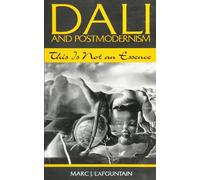 Dali and Postmodernism: This Is Not an Essence (SUNY Series in Postmodern Culture)