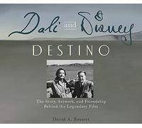 Dali & Disney: Destino : The Story, Artwork, and Friendship Behind the Legendary Film (Disney Editions)