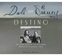 Dali & Disney: Destino: The Story, Artwork, and Friendship Behind the Legendary Film (Disney Editions Deluxe) by David A. Bossert (2015-10-27)