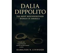 Dalia Dippolito “The Most Misunderstood Woman in America”: “Murder-for-Hire in Florida: The Twisted Story of Betrayal, and the Trial That Gripped America"