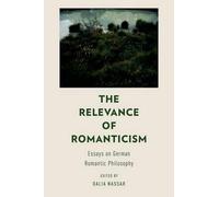 The Relevance of Romanticism: Essays On German Romantic Philosophy. Nassar<|