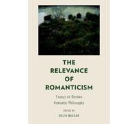 The Relevance of Romanticism: Essays On German Romantic Philosophy. Nassar<|