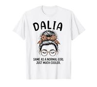 Dalia Same As A Normal Girl Just Much Cooler Girl Name T-Shirt