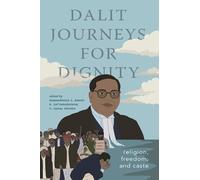 Dalit Journeys for Dignity : Religion, Freedom, and Caste