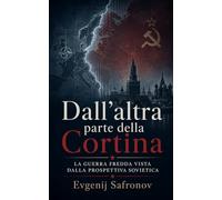 Dall’altra parte della Cortina: La guerra fredda vista dalla prospettiva sovietica