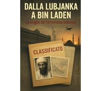 Dalla Lubjanka a Bin Laden: Le origini del terrorismo islamico (Attualità italiana)