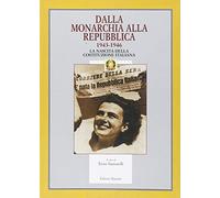 Dalla monarchia alla Repubblica 1943-1946. La nascita della Costituzione italiana